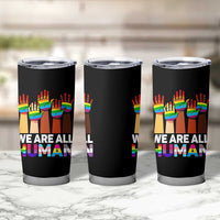 We Are All Human Rainbow Hands Tumbler Cup LGBTQ+ Unity Equality Pride Month - Wonder Print Shop
