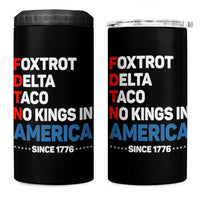No Kings in America Since 1776 4 in 1 Can Cooler Tumbler Foxtrot Delta Taco Funny Patriotic Military Alphabet - Wonder Print Shop