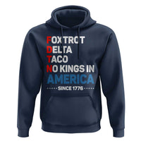 No Kings in America Since 1776 Hoodie Foxtrot Delta Taco Funny Patriotic Military Alphabet - Wonder Print Shop