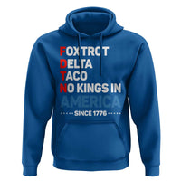 No Kings in America Since 1776 Hoodie Foxtrot Delta Taco Funny Patriotic Military Alphabet - Wonder Print Shop