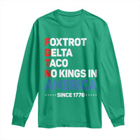 No Kings in America Since 1776 Long Sleeve Shirt Foxtrot Delta Taco Funny Patriotic Military Alphabet - Wonder Print Shop