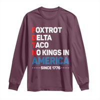 No Kings in America Since 1776 Long Sleeve Shirt Foxtrot Delta Taco Funny Patriotic Military Alphabet - Wonder Print Shop