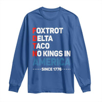 No Kings in America Since 1776 Long Sleeve Shirt Foxtrot Delta Taco Funny Patriotic Military Alphabet - Wonder Print Shop