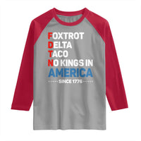 No Kings in America Since 1776 Raglan Shirt Foxtrot Delta Taco Funny Patriotic Military Alphabet - Wonder Print Shop