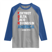 No Kings in America Since 1776 Raglan Shirt Foxtrot Delta Taco Funny Patriotic Military Alphabet - Wonder Print Shop