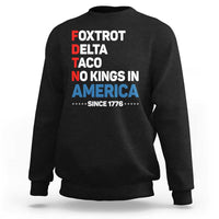 No Kings in America Since 1776 Sweatshirt Foxtrot Delta Taco Funny Patriotic Military Alphabet - Wonder Print Shop