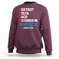 No Kings in America Since 1776 Sweatshirt Foxtrot Delta Taco Funny Patriotic Military Alphabet - Wonder Print Shop