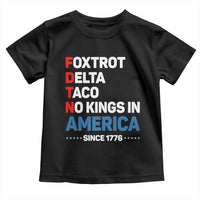 No Kings in America Since 1776 Toddler T Shirt Foxtrot Delta Taco Funny Patriotic Military Alphabet - Wonder Print Shop