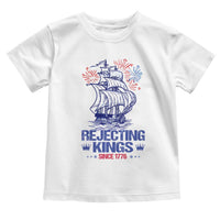 Rejecting Kings Since 1776 Toddler T Shirt Vintage Patriotic Ship 4th Of July Fireworks - Wonder Print Shop