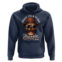 Chale I’m Not Old I’m Classic Foo Hoodie Funny Chicano Skull OG Cholo - Wonder Print Shop