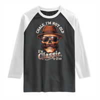 Chale I’m Not Old I’m Classic Foo Raglan Shirt Funny Chicano Skull OG Cholo - Wonder Print Shop