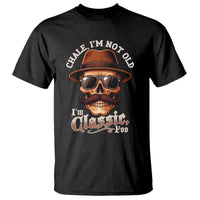 Chale I’m Not Old I’m Classic Foo T Shirt Funny Chicano Skull OG Cholo - Wonder Print Shop