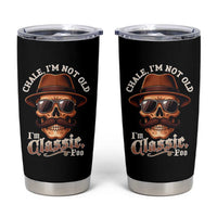 Chale I’m Not Old I’m Classic Foo Tumbler Cup Funny Chicano Skull OG Cholo - Wonder Print Shop
