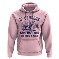 If Genders Confuse You Go Milk a Bull Hoodie Sarcastic Country Humor - Wonder Print Shop