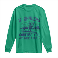 If Genders Confuse You Go Milk a Bull Long Sleeve Shirt Sarcastic Country Humor - Wonder Print Shop