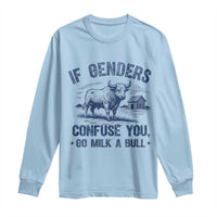 If Genders Confuse You Go Milk a Bull Long Sleeve Shirt Sarcastic Country Humor - Wonder Print Shop