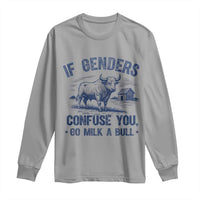 If Genders Confuse You Go Milk a Bull Long Sleeve Shirt Sarcastic Country Humor - Wonder Print Shop