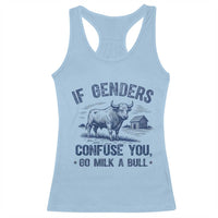 If Genders Confuse You Go Milk a Bull Racerback Tank Top Sarcastic Country Humor - Wonder Print Shop