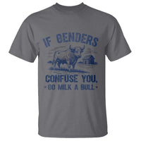 If Genders Confuse You Go Milk a Bull T Shirt Sarcastic Country Humor - Wonder Print Shop
