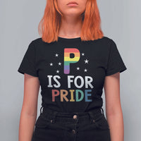 P is for Pride T Shirt For Women Funny Rainbow Alphabet Celebrating LGBTQ+ Identity - Wonder Print Shop