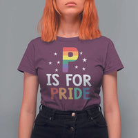 P is for Pride T Shirt For Women Funny Rainbow Alphabet Celebrating LGBTQ+ Identity - Wonder Print Shop