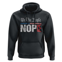 We The People Say Nope Hoodie Retro Patriotic No Kings Political Satire - Wonder Print Shop