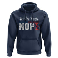 We The People Say Nope Hoodie Retro Patriotic No Kings Political Satire - Wonder Print Shop