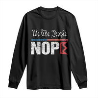 We The People Say Nope Long Sleeve Shirt Retro Patriotic No Kings Political Satire - Wonder Print Shop