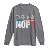We The People Say Nope Long Sleeve Shirt Retro Patriotic No Kings Political Satire - Wonder Print Shop