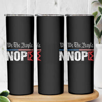 We The People Say Nope Skinny Tumbler Retro Patriotic No Kings Political Satire - Wonder Print Shop
