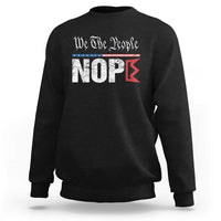 We The People Say Nope Sweatshirt Retro Patriotic No Kings Political Satire - Wonder Print Shop