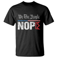 We The People Say Nope T Shirt Retro Patriotic No Kings Political Satire - Wonder Print Shop