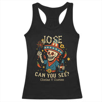 Jose Can You See Racerback Tank Top Funny Chelas y Cuetes 4th of July Latino Skeleton Fiesta - Wonder Print Shop