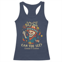 Jose Can You See Racerback Tank Top Funny Chelas y Cuetes 4th of July Latino Skeleton Fiesta - Wonder Print Shop