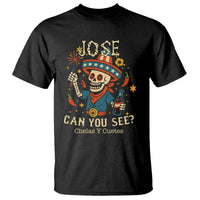 Jose Can You See T Shirt Funny Chelas y Cuetes 4th of July Latino Skeleton Fiesta - Wonder Print Shop