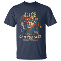 Jose Can You See T Shirt Funny Chelas y Cuetes 4th of July Latino Skeleton Fiesta - Wonder Print Shop