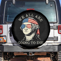 Funny George Washington Spare Tire Cover We All Are Going To Die Sarcasm Political American USA - Wonder Print Shop