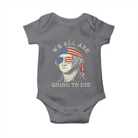 Funny George Washington Baby Onesie We All Are Going To Die Sarcasm Political American USA - Wonder Print Shop