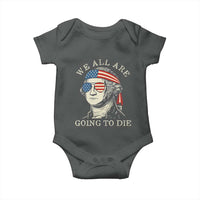 Funny George Washington Baby Onesie We All Are Going To Die Sarcasm Political American USA - Wonder Print Shop
