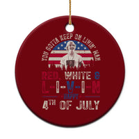 Red White and Livin Happy 4th of July Patriotic Ceramic Ornament Funny Retro Movie Quote You Gotta Keep On Living Man