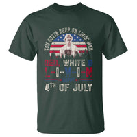 Red White and Livin Happy 4th of July Patriotic T Shirt Funny Retro Movie Quote You Gotta Keep On Living Man