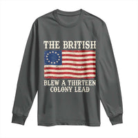 The British Blew A Thirteen Colony Lead Betsy Ross Flag Long Sleeve Shirt Vintage Patriotic 4th of July History Graphic