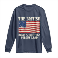 The British Blew A Thirteen Colony Lead Betsy Ross Flag Long Sleeve Shirt Vintage Patriotic 4th of July History Graphic