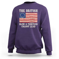 The British Blew A Thirteen Colony Lead Betsy Ross Flag Sweatshirt Vintage Patriotic 4th of July History Graphic