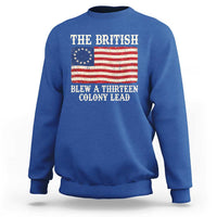 The British Blew A Thirteen Colony Lead Betsy Ross Flag Sweatshirt Vintage Patriotic 4th of July History Graphic