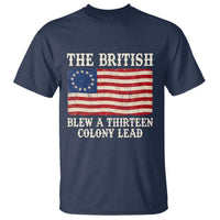 The British Blew A Thirteen Colony Lead Betsy Ross Flag T Shirt Vintage Patriotic 4th of July History Graphic