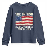The British Blew A Thirteen Colony Lead Betsy Ross Flag Youth Sweatshirt Vintage Patriotic 4th of July History Graphic