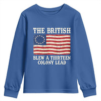 The British Blew A Thirteen Colony Lead Betsy Ross Flag Youth Sweatshirt Vintage Patriotic 4th of July History Graphic