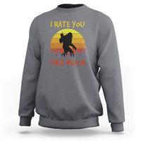 Funny Bigfoot Sweatshirt I Hate You This Much Middle Finger Sarcastic Sasquatch Retro Sunset - Wonder Print Shop