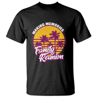 Family Reunion T Shirt Family Matching Reunion 2023 Making Memories Vacation Retro - Wonder Print Shop